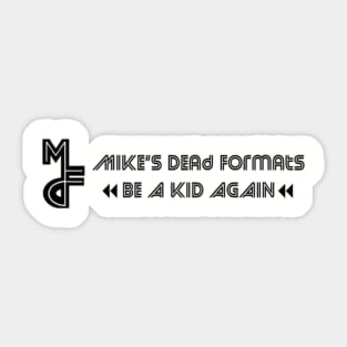 Mike's Dead Formats Logo Shirt T-Shirt #2 Sticker